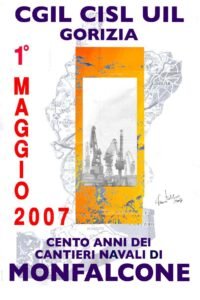 Primo maggio 2007 centenario fondazione cantiere navale Monfalcone
